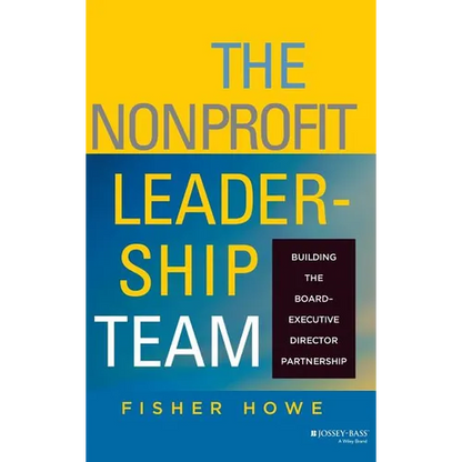 The Nonprofit Leadership Team: Building the Board-Executive Director Partnership - Hardcover