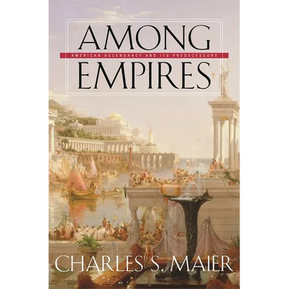 Among Empires: American Ascendancy and Its Predecessors - Paperback