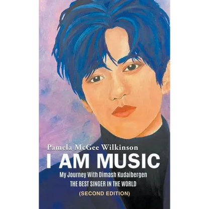 I Am Music: My Journey With Dimash Kudaibergen: THE BEST SINGER IN THE WORLD (Second Edition) - Hardcover
