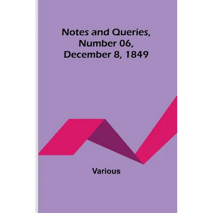 Notes and Queries, Number 06, December 8, 1849 - Paperback