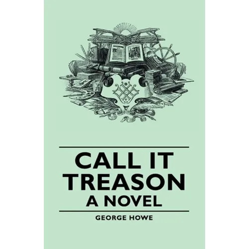 Call It Treason - A Novel - Hardcover