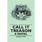 Call It Treason - A Novel - Hardcover