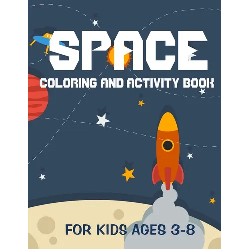 Space coloring and activity book for kids ages 3-8: outer space activity book - A Fun Kid Workbook Game For Learning - find and color - space ships an - Paperback