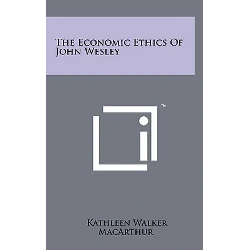 The Economic Ethics Of John Wesley - Hardcover