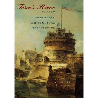 Tosca's Rome: The Play and the Opera in Historical Perspective - Paperback