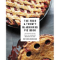 The Four & Twenty Blackbirds Pie Book: Uncommon Recipes from the Celebrated Brooklyn Pie Shop - Hardcover