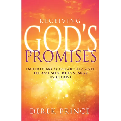 Receiving God's Promises: Inheriting Our Earthly and Heavenly Blessings in Christ - Paperback