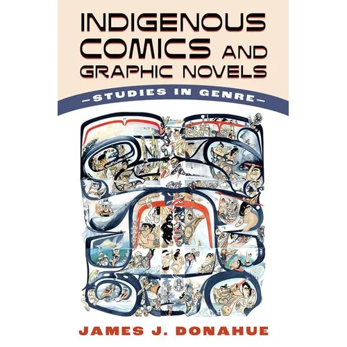 Indigenous Comics and Graphic Novels: Studies in Genre - Hardcover