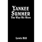 Yankee Summer: The Way We Were: Growing Up in Rural Vermont in the 1930s - Paperback