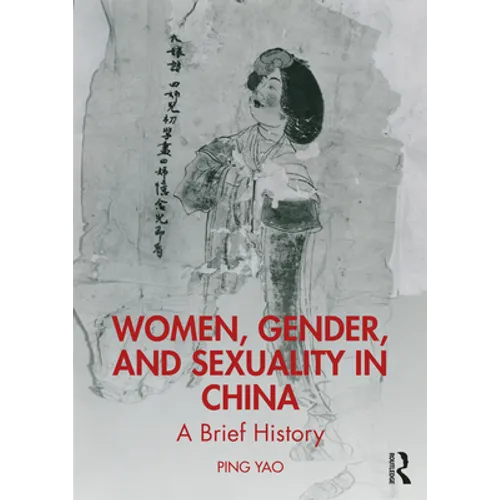 Women, Gender, and Sexuality in China: A Brief History - Paperback