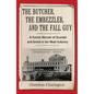 The Butcher, the Embezzler, and the Fall Guy: A Family Memoir of Scandal and Greed in the Meat Industry - Paperback