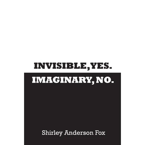 Invisible, Yes. Imaginary, No. - Paperback