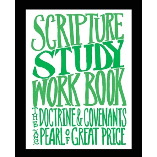 Scripture Study Workbook: The Doctrine & Covenants and The Pearl of Great Price - Paperback