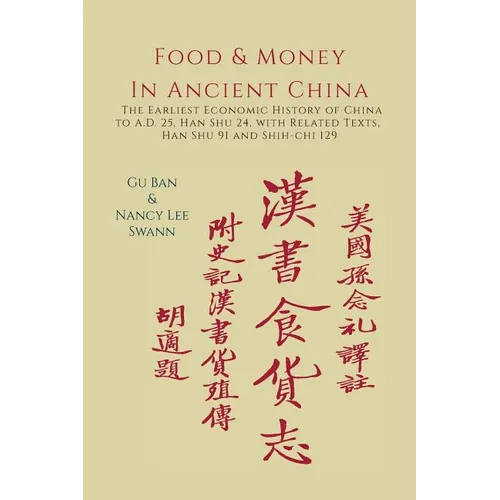 Food & Money in Ancient China: The Earliest Economic History of China to A.D. 25 [Han Shu 24] - Paperback