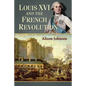 Louis XVI and the French Revolution - Paperback