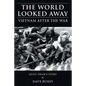 The World Looked Away: Vietnam After the War - Paperback