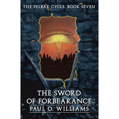 The Sword of Forbearance: The Pelbar Cycle, Book Seven - Paperback