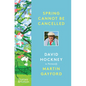 Spring Cannot Be Cancelled: David Hockney in Normandy - Hardcover
