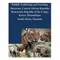 Wildlife Trafficking and Poaching: Botswana, Central African Republic, Democratic Republic of the Congo, Kenya, Mozambique South Africa, Tanzania - Paperback