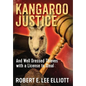 Kangaroo Justice: And Well Dressed Thieves with a License to Steal - Hardcover