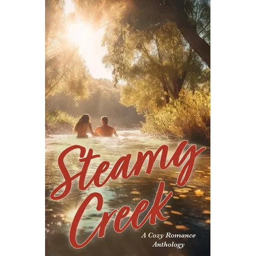 Steamy Creek A Cozy Romance Anthology - Paperback