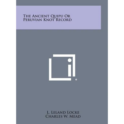 The Ancient Quipu or Peruvian Knot Record - Hardcover