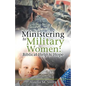 Ministering to Military Women: Biblical Help & Hope - Paperback