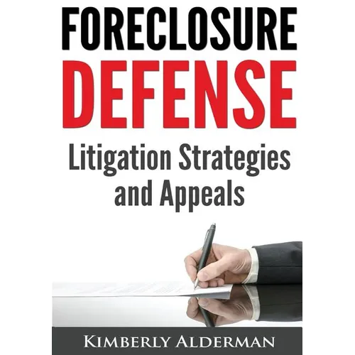 Foreclosure Defense: Litigation Strategies and Appeals - Paperback
