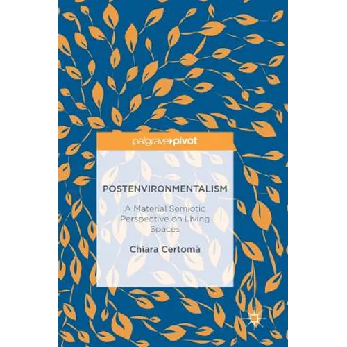 Postenvironmentalism: A Material Semiotic Perspective on Living Spaces - Hardcover