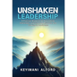Unshaken Leadership: A Practical Blueprint for Overcoming Challenges, Learning from Mistakes, and Growing in Confidence - Hardcover