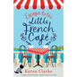 Escape to the Little French Cafe: A laugh out loud romantic comedy to fall in love with - Paperback