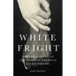 White Fright: The Sexual Panic at the Heart of America's Racist History - Hardcover