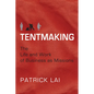 Tentmaking: The Life and Work of Business as Missions - Paperback