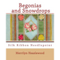 Begonias and Snowdrops: Silk Ribbon Needlepoint - Paperback
