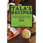Tala's Recipes 2022: Delicious and Easy to Make Recipes from the Indian Culture - Paperback