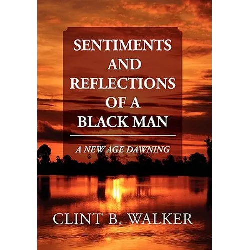 Sentiments and Reflections of a Black Man: A New Age Dawning - Paperback