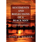 Sentiments and Reflections of a Black Man: A New Age Dawning - Paperback