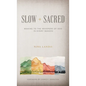 Slow + Sacred: Waking to the Whispers of God in Every Season - Hardcover