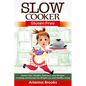 Slow Cooker: Gluten Free: Gluten Free, Healthy, Delicious, Easy Recipes: Cooking and Recipes for Weight Loss and Healthy Living - Paperback