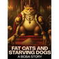 Fat Cats and Starving Dogs - Hardcover