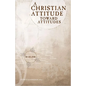 A Christian Attitude Toward Attitudes - Paperback