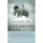Heads-Up Dreaming: How Your Dreams Can Predict Your Future and Change Your Life - Paperback