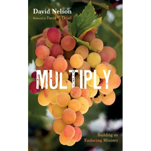 Multiply: Building an Enduring Ministry - Hardcover