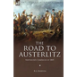 The Road to Austerlitz: Napoleon's Campaign of 1805 - Paperback