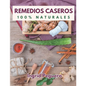 Remedios Caseros 100% Naturales: Remedios Caseros Naturales Para mas de 100 Problemas De Salud - Paperback