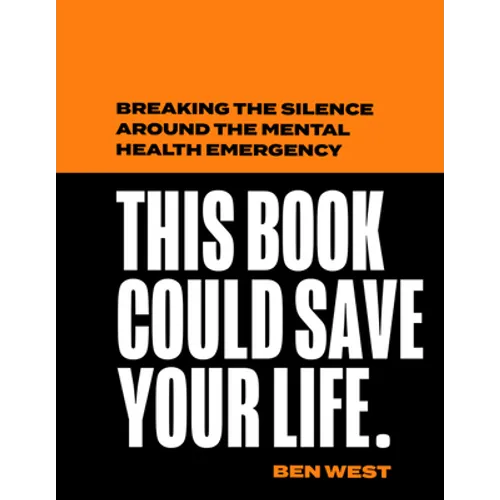 This Book Could Save Your Life: Breaking the Silence Around the Mental Health Emergency - Hardcover