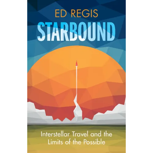 Starbound: Interstellar Travel and the Limits of the Possible - Hardcover