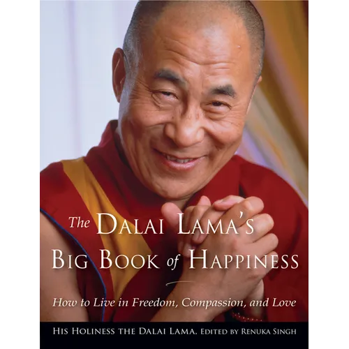 The Dalai Lama's Big Book of Happiness: How to Live in Freedom, Compassion, and Love - Paperback
