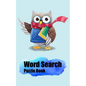 Word Search Puzzle Book: Adult Activity Book- Word Search Book for Adults/ Word Searches for Active Brains, Have answers key for each every puz - Paperback