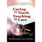 Caring to Teach, Teaching to Care: The Importance of Relationship, Respect, Responsibility, Relevance, and Rigor in the Classroom - Paperback